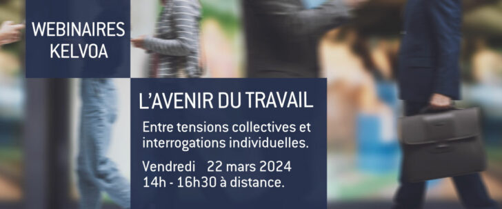 Webinaire : L’avenir du travail : entre tensions collectives et interrogations individuelles